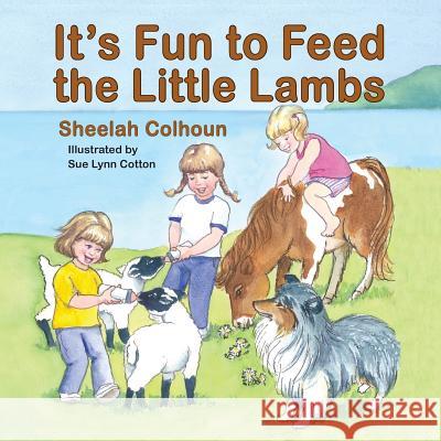 It's Fun to Feed the Little Lambs Sheelah Colhoun Sue Lynn Cotton 9781614931850 Peppertree Press - książka