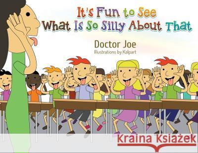 It's Fun to See What Is So Silly About That Doctor Joe 9781682357408 Strategic Book Publishing - książka