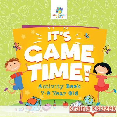 It's Game Time! Activity Book 7-9 Year Old Educando Kids 9781645217459 Educando Kids - książka
