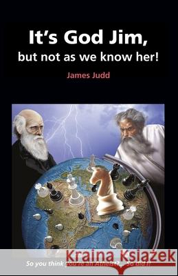 It's God Jim, but not as we know her! Judd James Judd 9798662882478 Independently published - książka