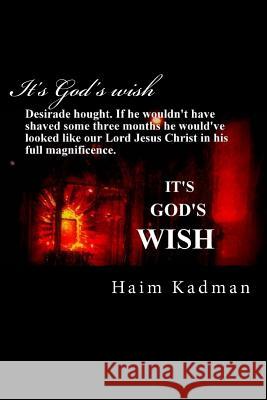 It's God's wish Kadman, Boaz 9781490589299 Createspace - książka