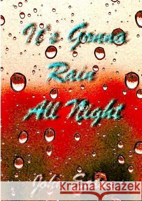 It's Gonna Rain All Night John Eaton 9781291754117 Lulu Press Inc - książka