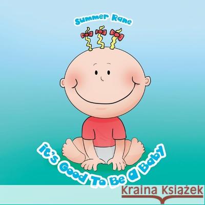 It's Good to Be a Baby Summer Rane 9781669814467 Xlibris Us - książka