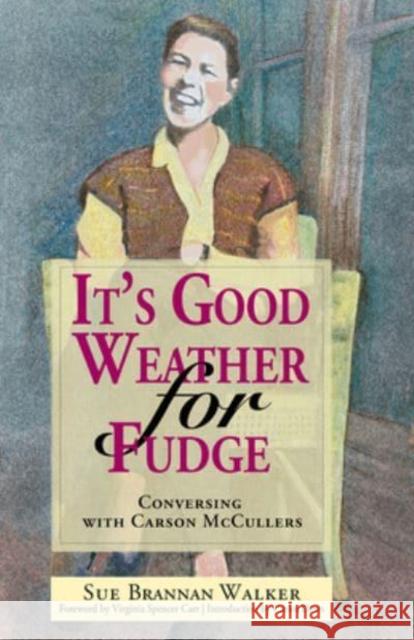 It's Good Weather for Fudge: Conversing with Carson McCullers Sue Brannan Walker Carlos Dews 9781588383334 NewSouth Books - książka