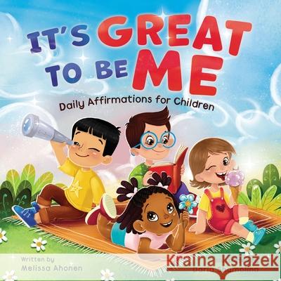 It's Great to Be Me: Daily Affirmations for Children Melissa Ahonen Daria Shamolina 9781737712107 Dandelion Dreams Publishing - książka