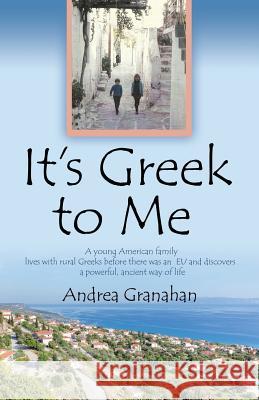 It's Greek to Me Andrea Granahan 9781634907217 Booklocker.com - książka