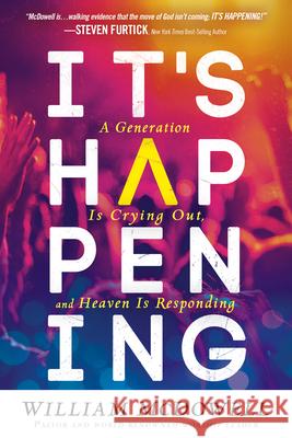 It's Happening: A Generation Is Crying Out, and Heaven Is Responding William McDowell 9781629995007 Charisma House - książka