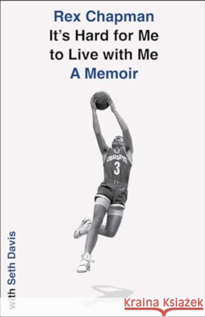 It's Hard for Me to Live with Me: A Memoir Rex Chapman Seth Davis 9781982197773 Simon & Schuster - książka