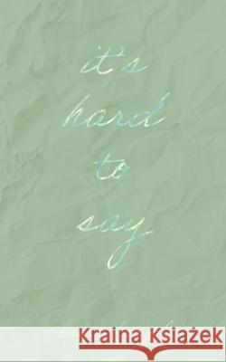 It's Hard to Say Claire Hopple 9781736947753 Word West LLC - książka