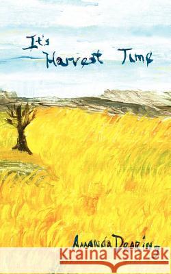 It's Harvest Time Amanda Dearing 9781425950569 Authorhouse - książka