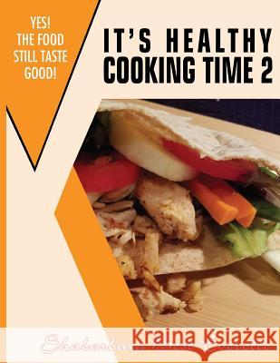 It's Healthy Cooking Time 2: Yes! The Food Still Taste Good! Best- Everette, Shabarbara 9781537441986 Createspace Independent Publishing Platform - książka