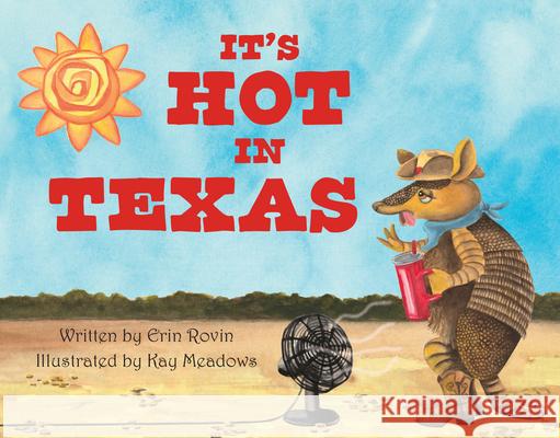 It's Hot in Texas Erin Rovin Kay Meadows 9781455628087 Pelican Publishing Company - książka