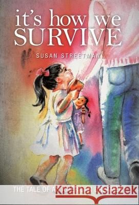 It's How We Survive: The Tale of an American Dreamer Susan Streetman 9781525555084 FriesenPress - książka