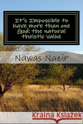 It's Impossible to have more than one God: the natural theistic value Nazir, Nawas 9781505311600 Createspace - książka
