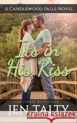Its in His Kiss: A Candlewood Falls Novel Candlewood Falls Jen Talty 9781638270324 Jupiter Press - książka