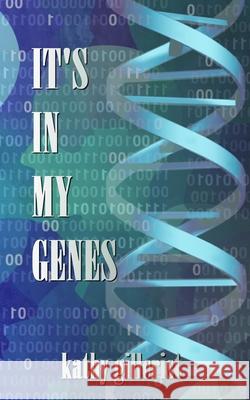 It's in my Genes Kathy Gillcrist 9780578788128 Kathy Ann Gillcrist - książka