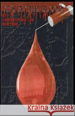 It's In The Blood (Book 5) Christopher Lee Roeters 9798215485088 Christopher Lee Roeters - książka
