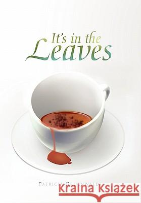 It's in the Leaves Patricia Gruenwald 9781453522943 Xlibris Corporation - książka