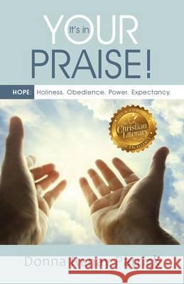 It's in Your Praise!: HOPE: Holiness. Obedience. Power. Expectancy. Patrick, Donna Renay 9781490864365 WestBow Press - książka