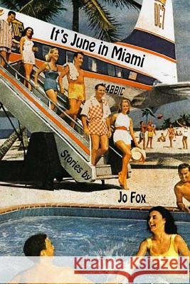 It's June in Miami: Short Stories Jo Fox 9781517073244 Createspace - książka