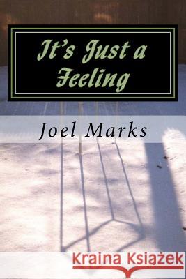 It's Just a Feeling: The Philosophy of Desirism Joel Marks 9781483947617 Createspace - książka