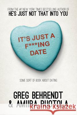 It's Just a F***ing Date: Some Sort of Book about Dating Greg Behrendt Amiira Ruotola 9781626811201 Diversion Books - książka