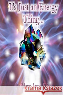 It's Just An Energy Thing: An Uncomplicated and Concise Manual for Healing and Self Cleveland, Laura 9781441408563 Createspace - książka