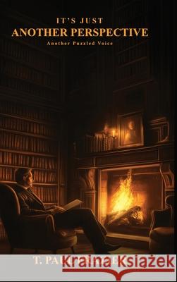 It's Just Another Perspective: Another Puzzled Voice T. Paul Frazier 9781965615911 B N Publishers - książka