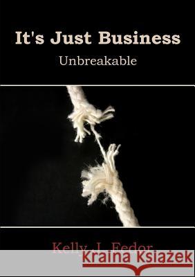 It's Just Business Kelly Fedor 9781257923533 Lulu.com - książka