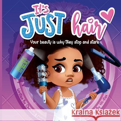 It's Just Hair: Your Beauty Is Why They Stop and Stare Chantell Zenon Hh Pax Cliff Roy, Jr 9780578363400 Chantell Zenon - książka