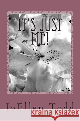 It's Just Me! Joellen Todd 9781494887056 Createspace - książka