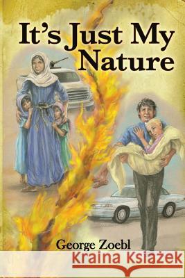 It's Just My Nature George Zoebl 9781480933156 Dorrance Publishing Co. - książka