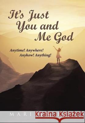 It's Just You and Me God: Anytime! Anywhere! Anyhow! Anything! Marilyn Lee 9781512799873 WestBow Press - książka