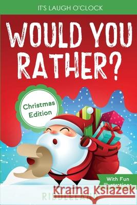 It's Laugh O'Clock - Would You Rather? Christmas Edition: A Hilarious and Interactive Question Game Book for Boys and Girls - Stocking Stuffer for Kid Riddleland 9781951592875 Bcbm Holdings LLC - książka