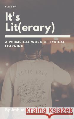 It's Lit(erary): Lyrical Learning Jeshua D. Noel 9781093949810 Independently Published - książka