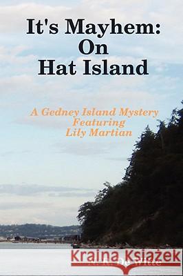 It's Mayhem: On Hat Island N. R. De Witte 9781435718852 Lulu.com - książka