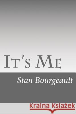 It's Me Stan Bourgeault 9781974437290 Createspace Independent Publishing Platform - książka