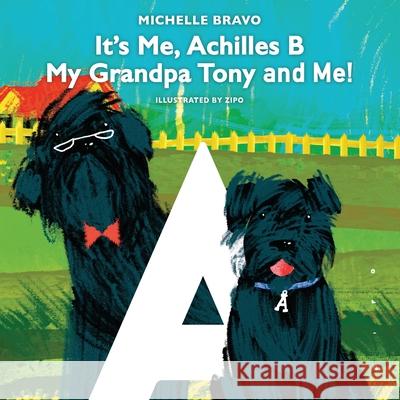 It's Me, Achilles B: My Grandpa Tony and Me! Michelle Bravo 9781977224552 Outskirts Press - książka