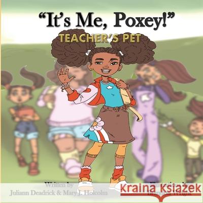 It's Me, Poxey!: Teacher's Pet Mary J. Holcolm Brandon Johnson Juliann Deadrick 9780578658438 Juliann Deadrick - książka