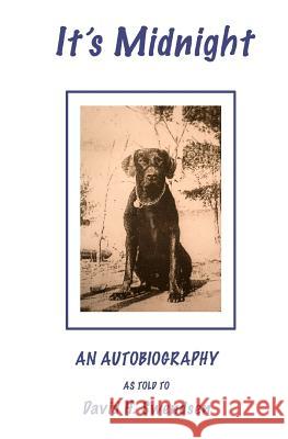 It's Midnight: Audobiography of a dog Swendsen, David H. 9781500328764 Createspace - książka