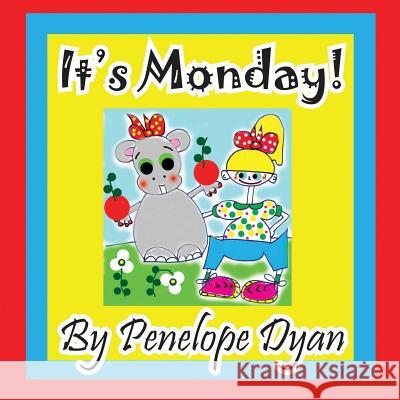 It's Monday! Penelope Dyan Penelope Dyan 9781614771234 Bellissima Publishing - książka