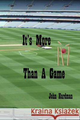 It's More Than A Game Hardman, John 9781727659856 Createspace Independent Publishing Platform - książka