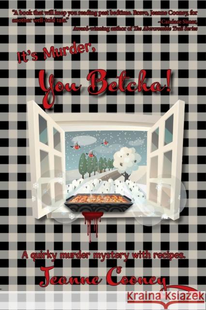 It's Murder You Betcha: A Quirky Murder Mystery with Recipes Jeanne Cooney 9781682011485 North Star Press of Saint Cloud Inc - książka