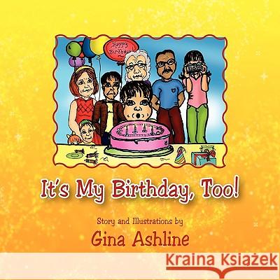 It's My Birthday, Too! Gina Ashline 9781441574848 Xlibris Corporation - książka