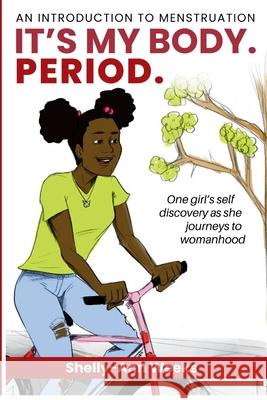 It's My Body. PERIOD.: An Introduction to Menstruation Shelly-Ann Weeks 9789769621206 Sarweeks Publishing - książka
