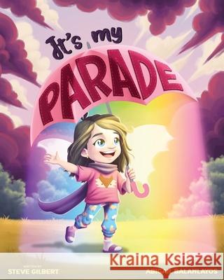 It's My Parade Steve Glenn Gilbert, Abigail Balanlayos 9798989228126 Steve Gilbert - książka
