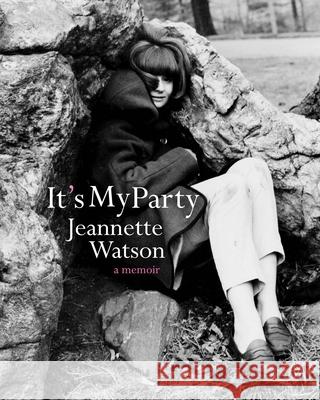 It's My Party: A Memoir Jeannette Watson 9781933527994 Turtle Point Press - książka