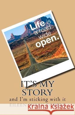 It's My Story: And I'm Sticking with It Eileen Susan Eckert 9781729608746 Createspace Independent Publishing Platform - książka