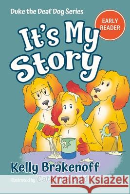 It's My Story: Duke the Deaf Dog Series Chapter Book Kelly Brakenhoff Caterina Baldi 9781957938103 Emerald Prairie Press - książka