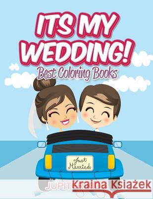 Its My Wedding!: Best Coloring Books Jupiter Kids 9781683052623 Jupiter Kids - książka